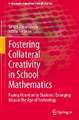 Fostering Collateral Creativity in School Mathematics: Paying Attention to Students’ Emerging Ideas in the Age of Technology