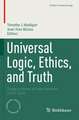 Universal Logic, Ethics, and Truth