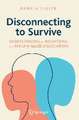 Disconnecting to Survive: Understanding and Recovering from Trauma-based Dissociation