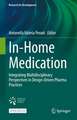 In-Home Medication: Integrating Multidisciplinary Perspectives in Design-Driven Pharma Practices