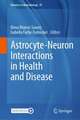 Astrocyte-Neuron Interactions in Health and Disease