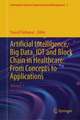 Artificial Intelligence, Big Data, IOT and Block Chain in Healthcare: From Concepts to Applications: Volume 1