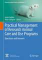 Practical Management of Research Animal Care and Use Programs: Questions and Answers