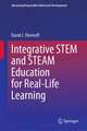 Integrative STEM and STEAM Education for Real-Life Learning