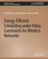 Energy-Efficient Scheduling under Delay Constraints for Wireless Networks