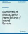 Fundamentals of Electromagnetics: 1Internal Behavior of Lumped Elements