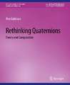 Rethinking Quaternions