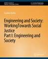 Engineering and Society: Working Towards Social Justice, Part I: Engineering and Society