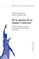 de La Genese de La Langue a Internet: Variations Dans Les Formes, Les Modalites Et Les Langues En Contact