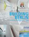 "Building Berlin ": The Latest Architecture in and Out of the Capital