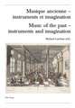 Musique Ancienne - Instruments Et Imagination. Music of the Past - Instruments and Imagination: Actes Des Rencontres Internationales Harmoniques, Laus