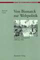 Von Bismarck zur Weltpolitik: Deutsche Außenpolitik 1890 bis 1902