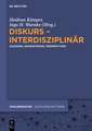 Diskurs – interdisziplinär: Zugänge, Gegenstände, Perspektiven