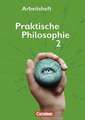 Praktische Philosophie 2. Arbeitsheft Nordrhein-Westfalen