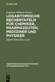 Logarithmische Rechentafeln für Chemiker, Pharmazeuten, Mediziner und Physiker