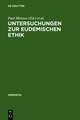 Untersuchungen zur Eudemischen Ethik: Akten des 5. Symposium Aristotelicum (Oosterbeek, Niederlande, 21.-29. August 1969)