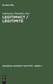 Legitimacy / Légitimité: Proceedings of the Conference held in Florence, June 3 and 4, 1982 / Actes du colloque de Florence, juin, 3 et 4, 1982