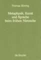 Metaphysik, Kunst und Sprache beim frühen Nietzsche