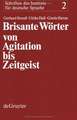 Brisante Wörter von Agitation bis Zeitgeist: Ein Lexikon zum öffentlichen Sprachgebrauch