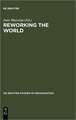 Reworking the World: Organisations, Technologies, and Cultures in Comparative Perspective