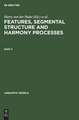 Features, Segmental Structure and Harmony Processes. Part 2