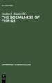 The Socialness of Things: Essays on the Socio-Semiotics of Objects