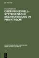 Über prinzipiell-systematische Rechtsfindung im Privatrecht: Vortrag gehalten vor der Juristischen Gesellschaft zu Berlin am 17. Mai 1995