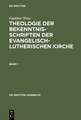 Theologie der Bekenntnisschriften der evangelisch-lutherischen Kirche: Eine historische und systematische Einführung in das Konkordienbuch