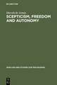 Scepticism, Freedom and Autonomy: A Study of the Moral Foundations of Descartes' Theory of Knowledge