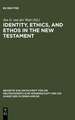 Identity, Ethics, and Ethos in the New Testament