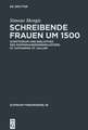 Schreibende Frauen um 1500: Scriptorium und Bibliothek des Dominikanerinnenklosters St. Katharina St. Gallen