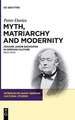 Myth, Matriarchy and Modernity: Johann Jakob Bachofen in German Culture. 1860–1945