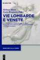 Vie Lombarde e Venete: Circolazione e trasformazione dei saperi letterari nel Sette-Ottocento fra l’Italia settentrionale e l’Europa transalpina