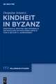 Kindheit in Byzanz: Emotionale, geistige und materielle Entwicklung im familiären Umfeld vom 6. bis zum 11. Jahrhundert