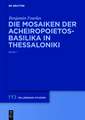 Die Mosaiken der Acheiropoietos-Basilika in Thessaloniki: Eine vergleichende Analyse dekorativer Mosaiken des 5. und 6. Jahrhunderts