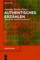 Authentisches Erzählen: Produktion, Narration, Rezeption