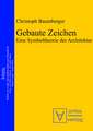 Gebaute Zeichen: Eine Symboltheorie der Architektur