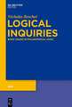 Logical Inquiries: Basic Issues in Philosophical Logic