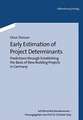 Early Estimation of Project Determinants: Predictions through Establishing the Basis of New Building Projects in Germany