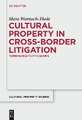 Cultural Property in Cross-Border Litigation: Turning Rights into Claims