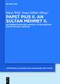 Papst Pius II. an Sultan Mehmet II.: Die Übersetzung der 'Epistola ad Mahumetem' durch Michael Christan