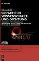 Sprache in Wissenschaft und Dichtung: Diskursive Formationen von Mathematik, Physik, Logik und Dichtung im 17. und 18. Jahrhundert