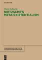 Nietzsche S Meta-Existentialism: Wittgenstein S Thought in Progress