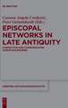 Episcopal Networks in Late Antiquity