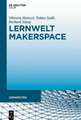 Lernwelt Makerspace