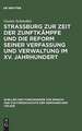 Strassburg zur Zeit der Zunftkämpfe und die Reform seiner Verfassung und Verwaltung im XV. Jahrhundert: Rede, gehalten zur Feier des Stiftungsfestes der Universität Strassburg am 1. Mai 1875 ; mit einem Anhang: enthaltend die Reformation der Stadtordnung von 1405 und die Ordnung der Fünfzehner von 1433