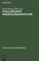 Colloquium Paedolinguisticum: Proceedings of the First International Symposium of Paedolinguistics, held at Brno, 14-16 October 1970