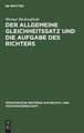 Der allgemeine Gleichheitssatz und die Aufgabe des Richters: Ein Beitr. zur Frage d. Justitiabilität von Art. 3 Abs. 1 d. Bonner Grundgesetzes