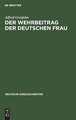 Der Wehrbeitrag der deutschen Frau: zeitgemäße Betrachtungen über Krieg und Geburtenrückgang