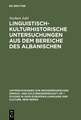 Linguistisch-kulturhistorische Untersuchungen aus dem Bereiche des Albanischen